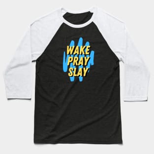 Wake pray slay | Christian Baseball T-Shirt